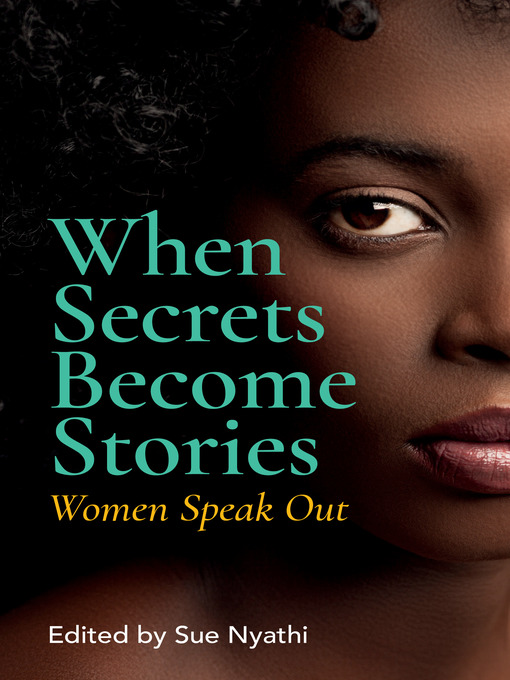 Title details for When Secrets Become Stories by Sue Nyathi - Available